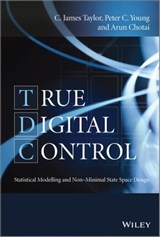 True Digital Control - C. James Taylor ; Peter C. Young ; Arun Chotai - 9781118535516