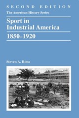 Sport in Industrial America, 1850-1920 - Steven A. Riess - 9781118537824
