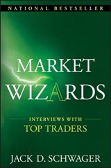 Market Wizards: Interviews with Top Traders - Jack D. Schwager - 9781118538715