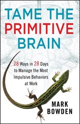 Tame the Primitive Brain - Mark Bowden - 9781118566732