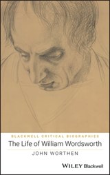 The Life of William Wordsworth - John Worthen - 9781118604922