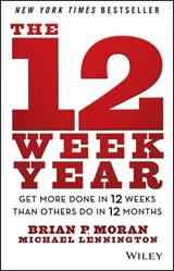 The 12 Week Year - Brian P. Moran ; Michael Lennington - 9781118616420