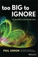 Too Big to Ignore - Phil Simon - 9781118641866