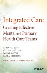 Integrated Care - Anna Ratzliff ; Wayne Katon ; Kari A. Stephens ; Jürgen Unützer - 9781118900031