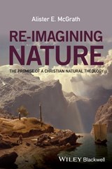 Re-Imagining Nature - Alister E. McGrath - 9781119046363