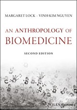 An Anthropology of Biomedicine - Vinh-Kim Nguyen ; Margaret M. Lock - 9781119069157