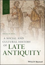 A Social and Cultural History of Late Antiquity - Douglas Boin - 9781119076988