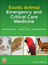 Exotic Animal Emergency and Critical Care Medicine - Jennifer E. Graham ; Grayson A. Doss ; Hugues Beaufrre - 9781119149255