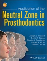 Application of the Neutral Zone in Prosthodontics - Joseph J. Massad ; David R. Cagna ; Charles J. Goodacre ; Russell A. Wicks ; Swati A. Ahuja - 9781119158585