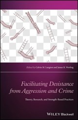 Facilitating Desistance from Aggression and Crime - Calvin M. Langton ; James R. Worling - 9781119166481