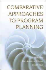 Comparative Approaches to Program Planning - F. Ellen Netting ; Mary Katherine O'Connor ; David P. Fauri - 9781119187950