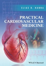 Practical Cardiovascular Medicine - Elias B. Hanna - 9781119233497