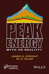 Peak Energy - James G. Speight ; M. R. Islam - 9781119301400