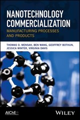 Nanotechnology Commercialization - Virginia Davis ; Thomas O. Mensah ; Geoffrey Bothun ; Ben Wang ; Jessica Winter - 9781119371748