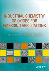 Industrial Chemistry of Oxides for Emerging Applications - Lech Pawlowski ; Philippe Blanchart - 9781119424055