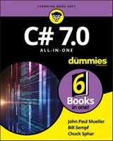 C# 7.0 All-in-One For Dummies - John Paul Mueller ; Bill Sempf ; Chuck Sphar - 9781119428107