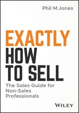Exactly How to Sell - Phil M. Jones - 9781119473398
