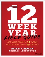 The 12 Week Year Field Guide - Brian P. Moran ; Michael Lennington - 9781119475378