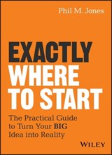 Exactly Where to Start - Phil M. Jones - 9781119484684