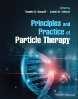 Principles and Practice of Particle Therapy - Timothy D. Malouff ; Daniel M. Trifiletti - 9781119707523
