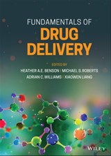 Fundamentals of Drug Delivery - Heather A. E. Benson ; Michael S. Roberts ; Adrian C. Williams ; Xiaowen Liang - 9781119769675