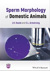 Sperm Morphology of Domestic Animals - J. H. Koziol ; C. L. Armstrong - 9781119769743