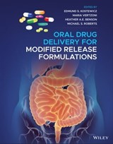 Oral Drug Delivery for Modified Release Formulations - Edmund S. Kostewicz ; Maria Vertzoni ; Heather A. E. Benson ; Michael S. Roberts - 9781119772712