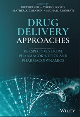 Drug Delivery Approaches - Bret Berner ; Toufigh Gordi ; Heather A. E. Benson ; Michael S. Roberts - 9781119772750