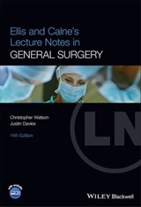 Ellis and Calne's Lecture Notes in General Surgery - Justin Davies ; Christopher Watson - 9781119862512