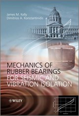 Mechanics of Rubber Bearings for Seismic and Vibration Isolation - James M. Kelly ; Dimitrios Konstantinidis - 9781119972808