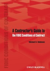 A Contractor's Guide to the FIDIC Conditions of Contract - Michael D. Robinson - 9781119993407