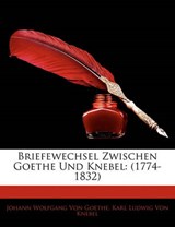 Briefewechsel Zwischen Goethe Und Knebel: (1774-1832), Erster Theil - von Goethe, Johann Wolfgang - 9781142449919
