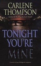 Tonight You're Mine - Carlene Thompson - 9781250011084