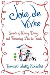 Joie de Vivre - Harriet Welty Rochefort - 9781250017963