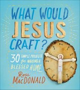 What Would Jesus Craft? - Ross MacDonald - 9781250059437