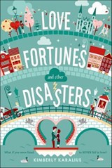 Love Fortunes and Other Disasters - Kimberly Karalius - 9781250063601