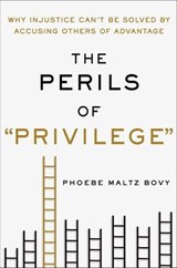 The Perils of "Privilege" - Phoebe Maltz Bovy - 9781250091222