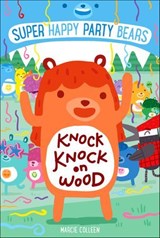 Super Happy Party Bears: Knock Knock on Wood - Marcie Colleen - 9781250106759