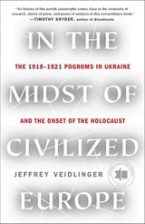 In the Midst of Civilized Europe - Jeffrey Veidlinger - 9781250116260