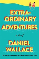 Extraordinary Adventures - WALLACE,  Daniel - 9781250118455