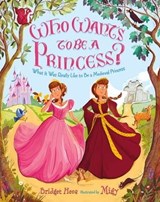 Who Wants to Be a Princess? - Bridget Heos - 9781250157515