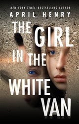The Girl in the White Van - April Henry - 9781250157607