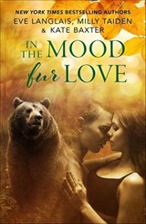 In the Mood Fur Love - Eve Langlais ; Milly Taiden ; Kate Baxter - 9781250166739