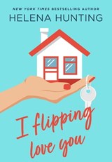 I Flipping Love You - Helena Hunting - 9781250183989