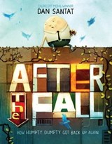 After the Fall (How Humpty Dumpty Got Back Up Again) - Dan Santat - 9781250190956