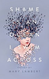 Shame Is an Ocean I Swim Across: Poems by Mary Lambert - Mary Lambert - 9781250195883