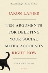 Ten Arguments for Deleting Your Social Media Accounts Right Now - Jaron Lanier - 9781250196699