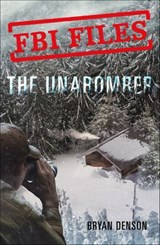 FBI Files: The Unabomber - Bryan Denson - 9781250199157