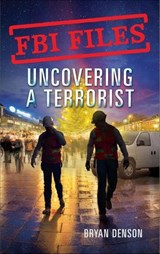 FBI Files: Uncovering a Terrorist - Bryan Denson - 9781250199300