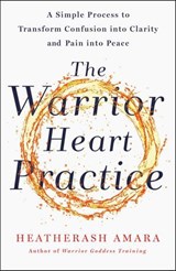The Warrior Heart Practice - HeatherAsh Amara - 9781250230591